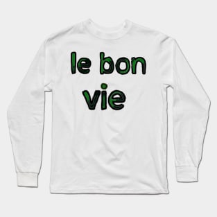 The Good Life in French - (Green) Long Sleeve T-Shirt